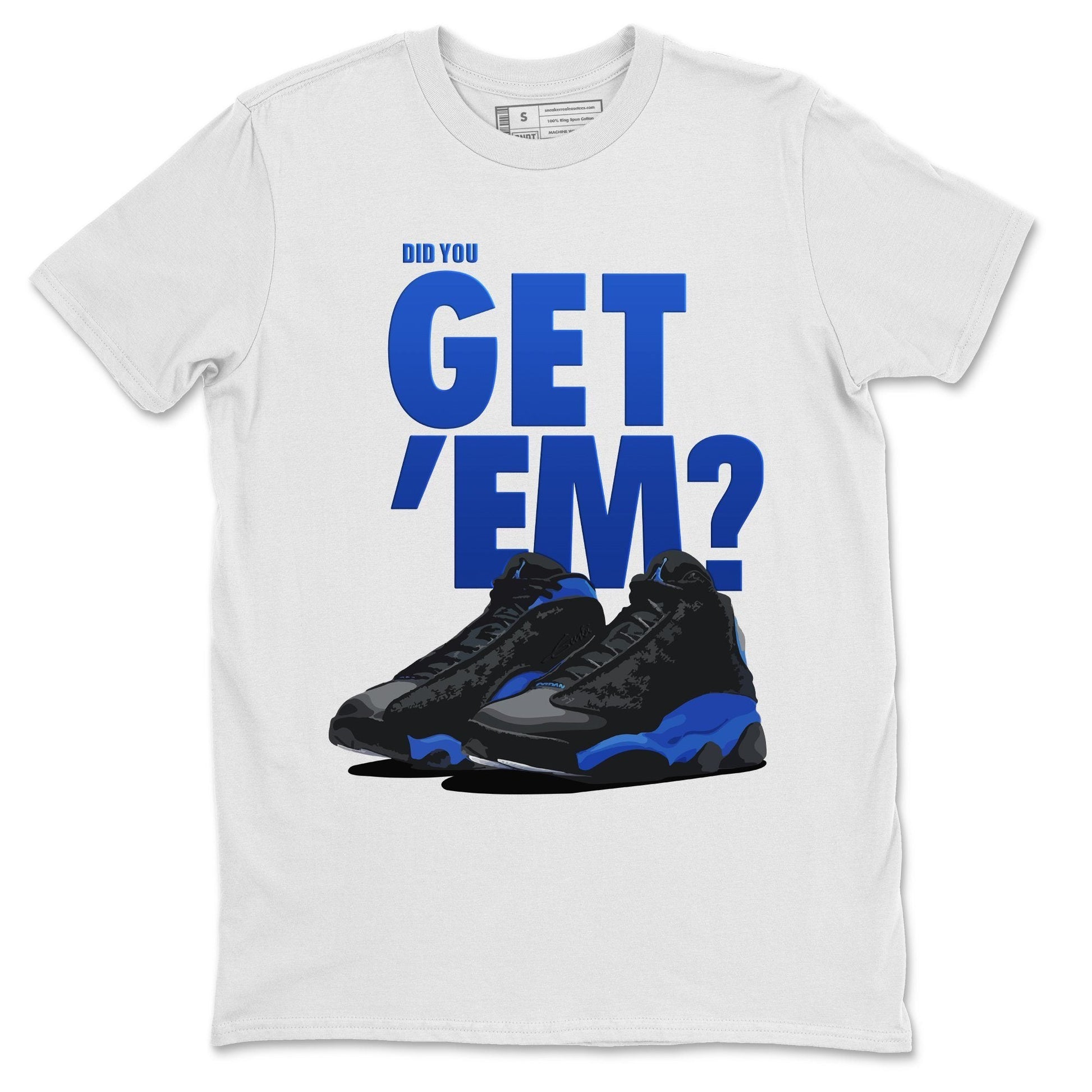 Jordan 13 Hyper Royal Sneaker Match Tees Did You Get Em SNRT Sneaker Tees Jordan 13 Hyper Royal SNRT Sneaker Release Tees Unisex Shirts