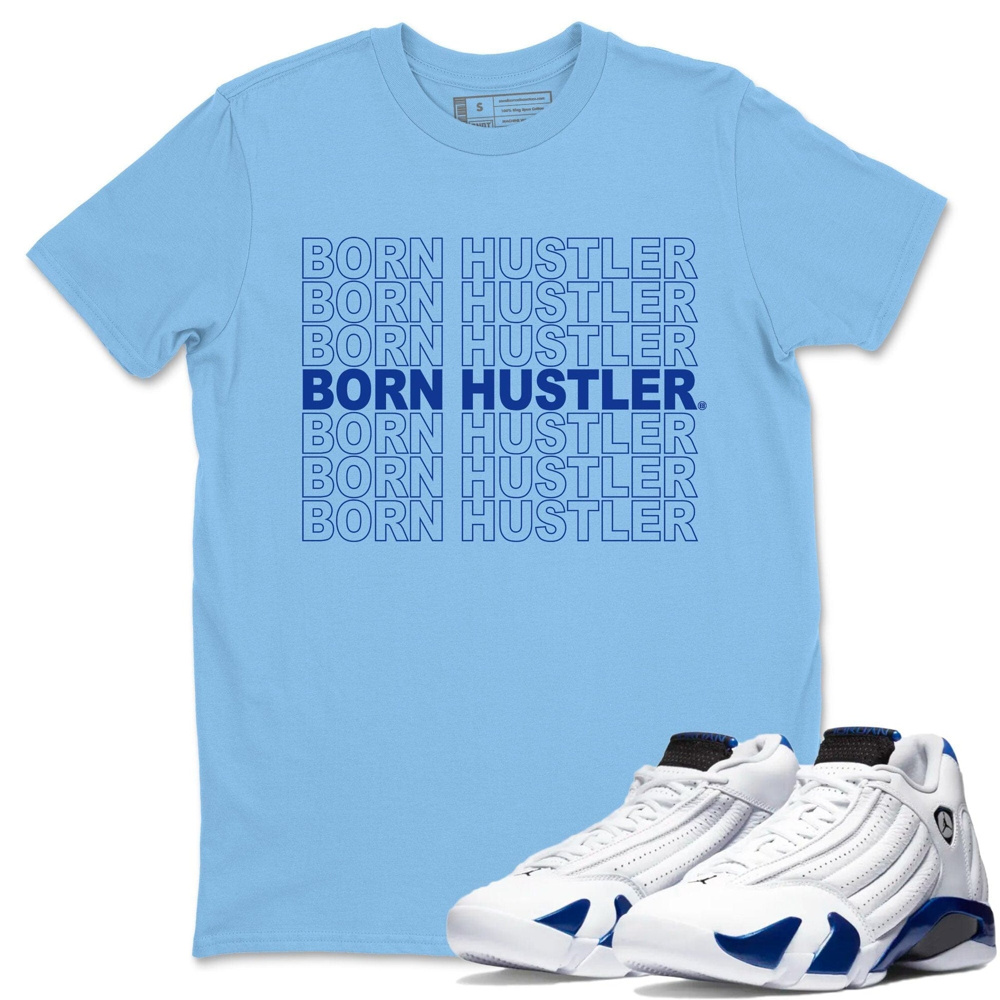 Jordan 14 Hyper Royal Sneaker Match Tees Born Hustler Sneaker Tees Jordan 14 Hyper Royal Sneaker Release Tees Unisex Shirts