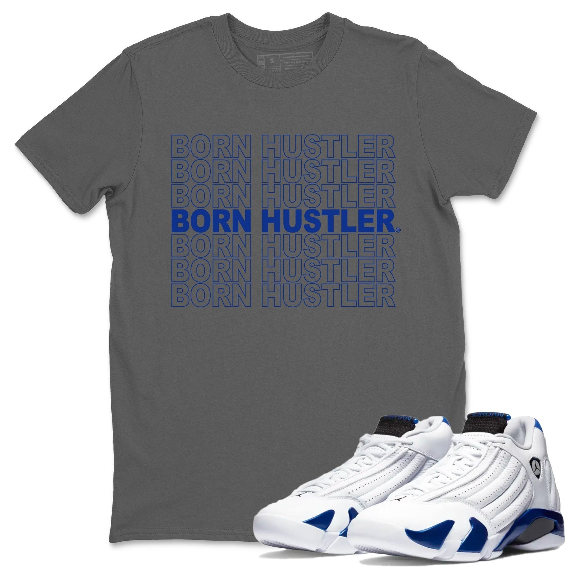 Jordan 14 Hyper Royal Sneaker Match Tees Born Hustler Sneaker Tees Jordan 14 Hyper Royal Sneaker Release Tees Unisex Shirts