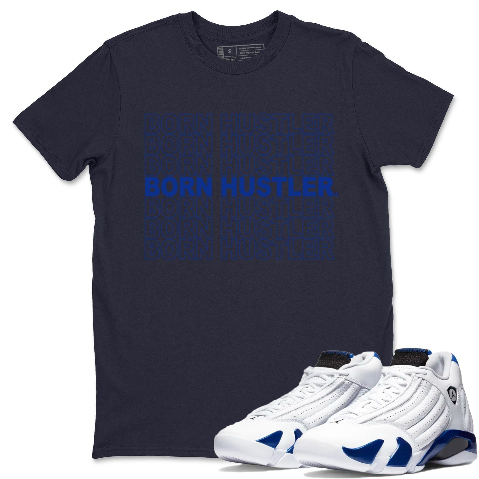 Jordan 14 Hyper Royal Sneaker Match Tees Born Hustler Sneaker Tees Jordan 14 Hyper Royal Sneaker Release Tees Unisex Shirts