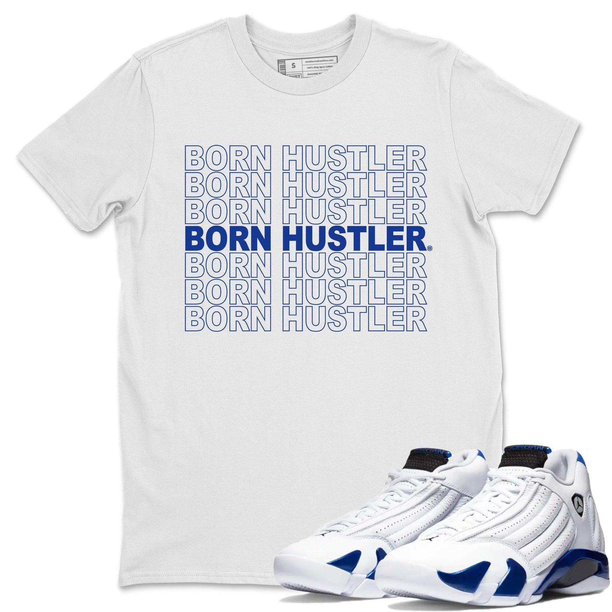 Jordan 14 Hyper Royal Sneaker Match Tees Born Hustler Sneaker Tees Jordan 14 Hyper Royal Sneaker Release Tees Unisex Shirts