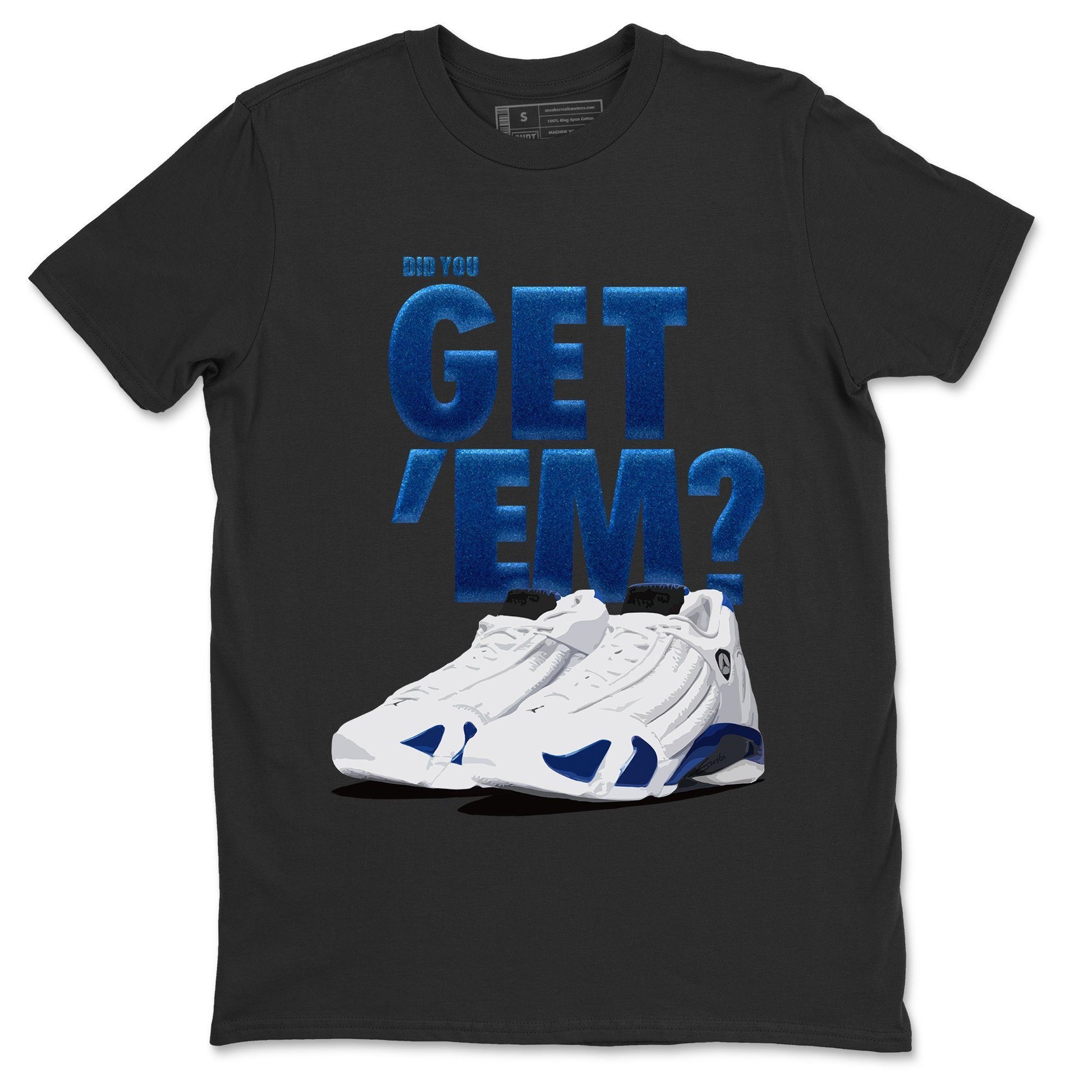 Jordan 14 Hyper Royal Sneaker Match Tees Did You Get Em SNRT Sneaker Tees Jordan 14 Hyper Royal SNRT Sneaker Release Tees Unisex Shirts