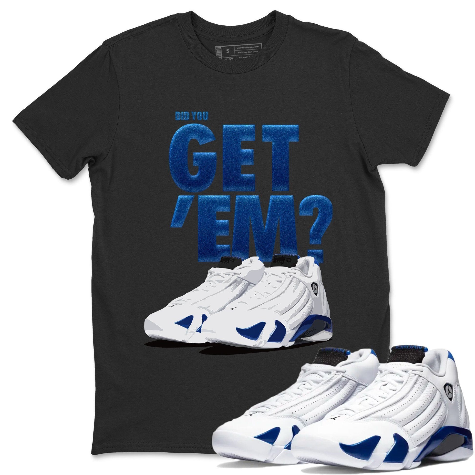 Jordan 14 Hyper Royal Sneaker Match Tees Did You Get Em SNRT Sneaker Tees Jordan 14 Hyper Royal SNRT Sneaker Release Tees Unisex Shirts