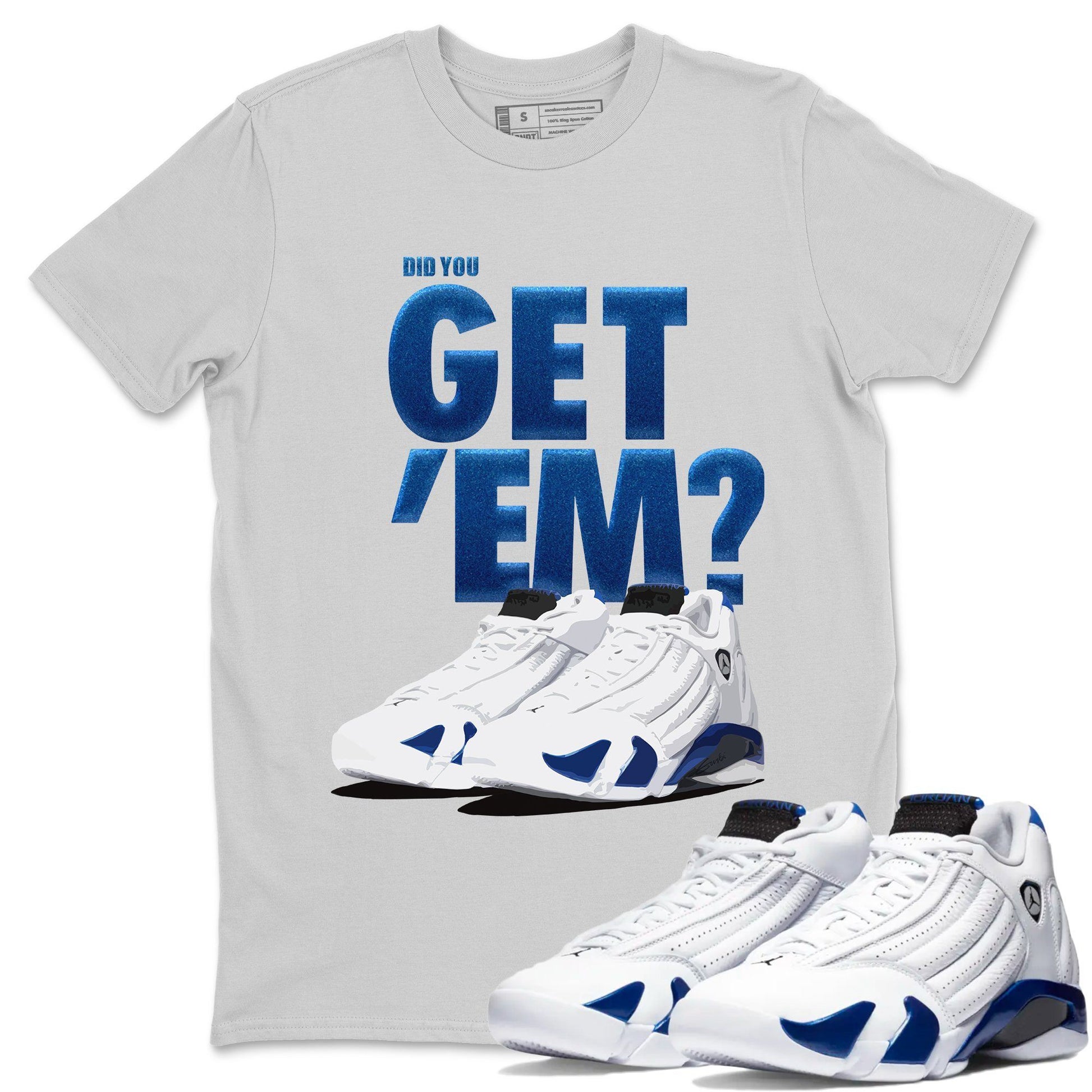Jordan 14 Hyper Royal Sneaker Match Tees Did You Get Em SNRT Sneaker Tees Jordan 14 Hyper Royal SNRT Sneaker Release Tees Unisex Shirts