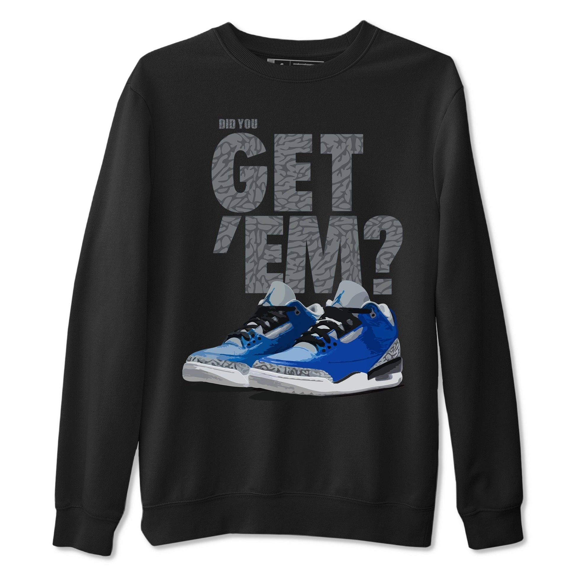 Jordan 3 Varsity Royal Sneaker Match Tees Did You Get Em SNRT Sneaker Tees Jordan 3 Varsity Royal SNRT Sneaker Release Tees Unisex Shirts