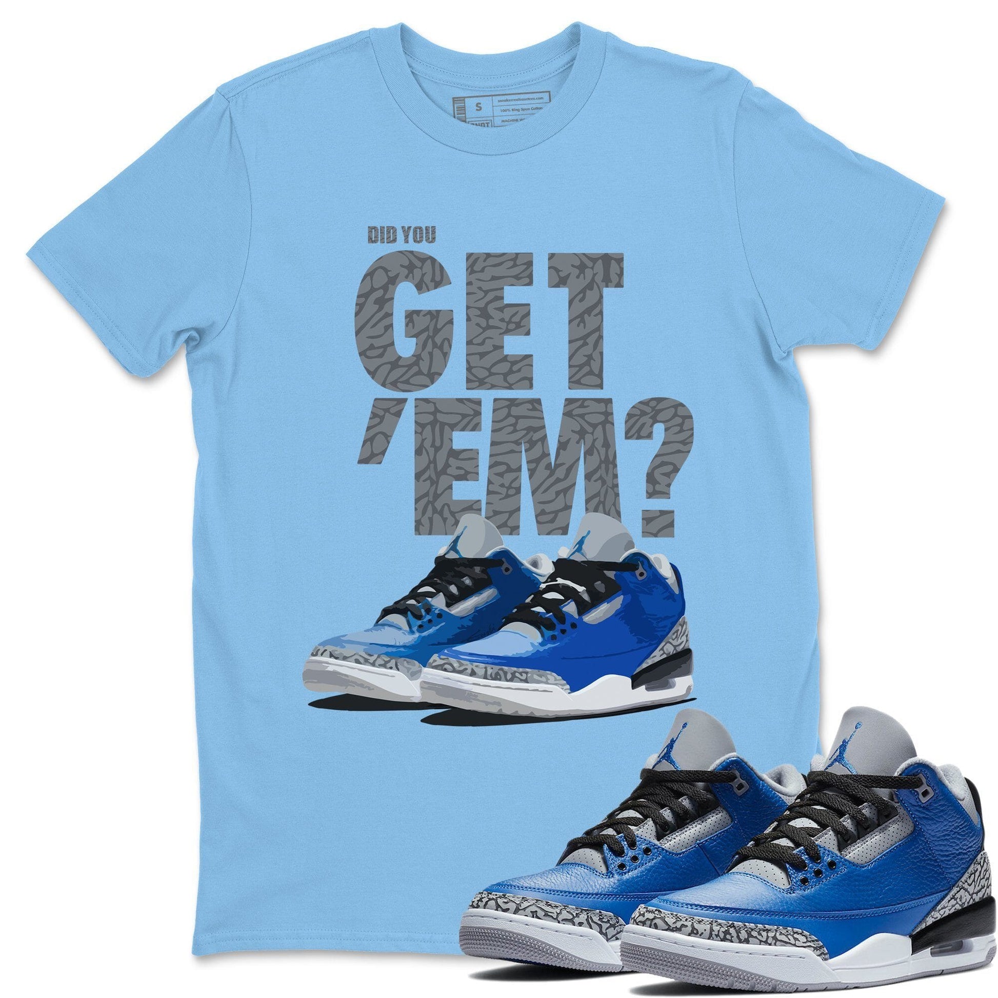 Jordan 3 Varsity Royal Sneaker Match Tees Did You Get Em SNRT Sneaker Tees Jordan 3 Varsity Royal SNRT Sneaker Release Tees Unisex Shirts