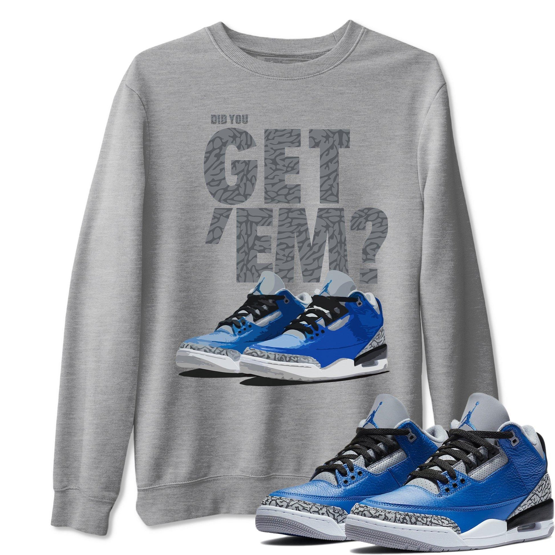 Jordan 3 Varsity Royal Sneaker Match Tees Did You Get Em SNRT Sneaker Tees Jordan 3 Varsity Royal SNRT Sneaker Release Tees Unisex Shirts
