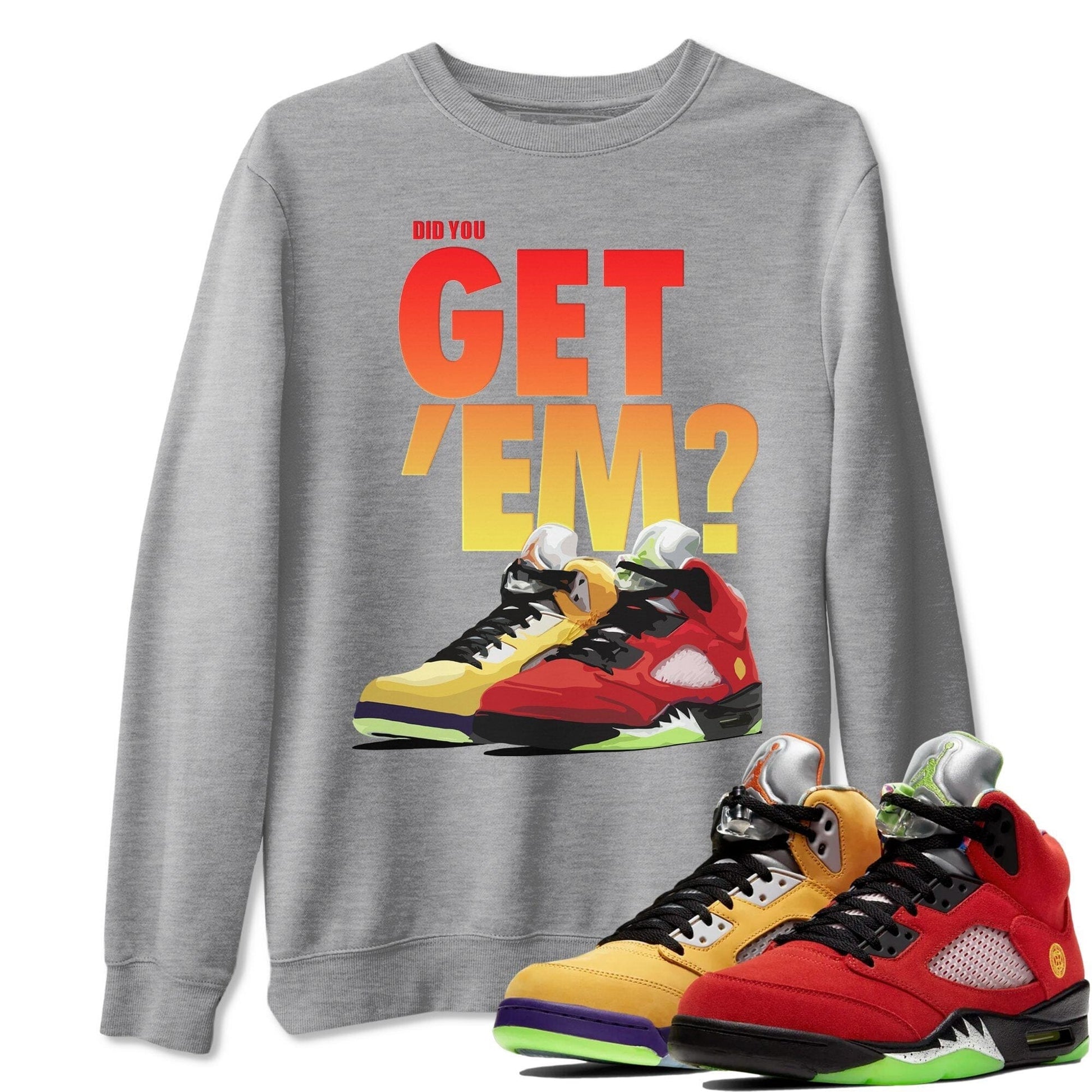 Jordan 5 Retro What The Sneaker Match Tees Did You Get Em SNRT Sneaker Tees Jordan 5 Retro What The SNRT Sneaker Release Tees Unisex Shirts