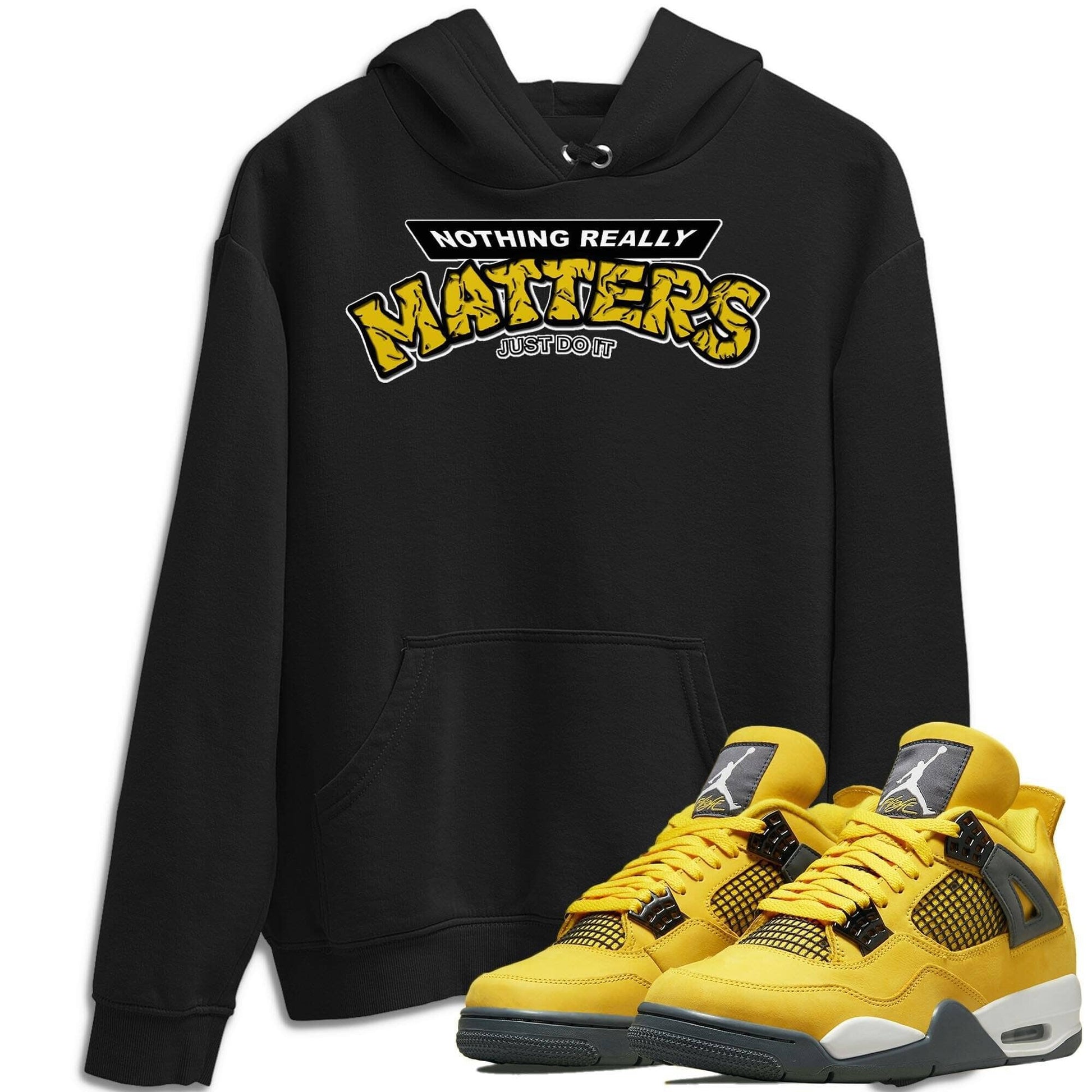 Jordan 4 Lightning Sneaker Match Tees Nothing Matters Sneaker Tees Jordan 4 Lightning Sneaker Release Tees Unisex Shirts