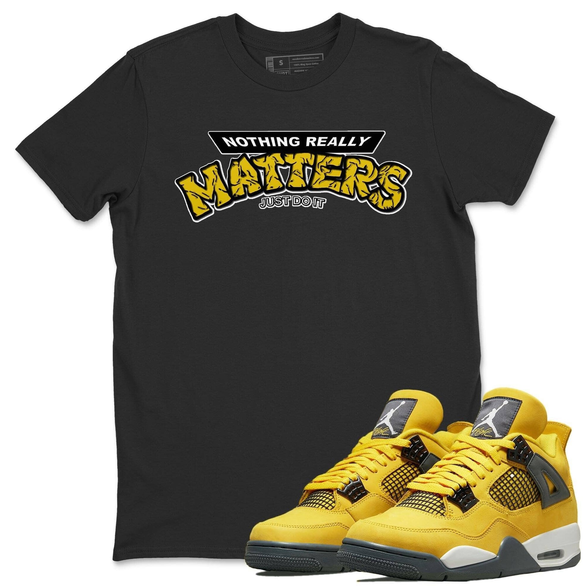 Jordan 4 Lightning Sneaker Match Tees Nothing Matters Sneaker Tees Jordan 4 Lightning Sneaker Release Tees Unisex Shirts