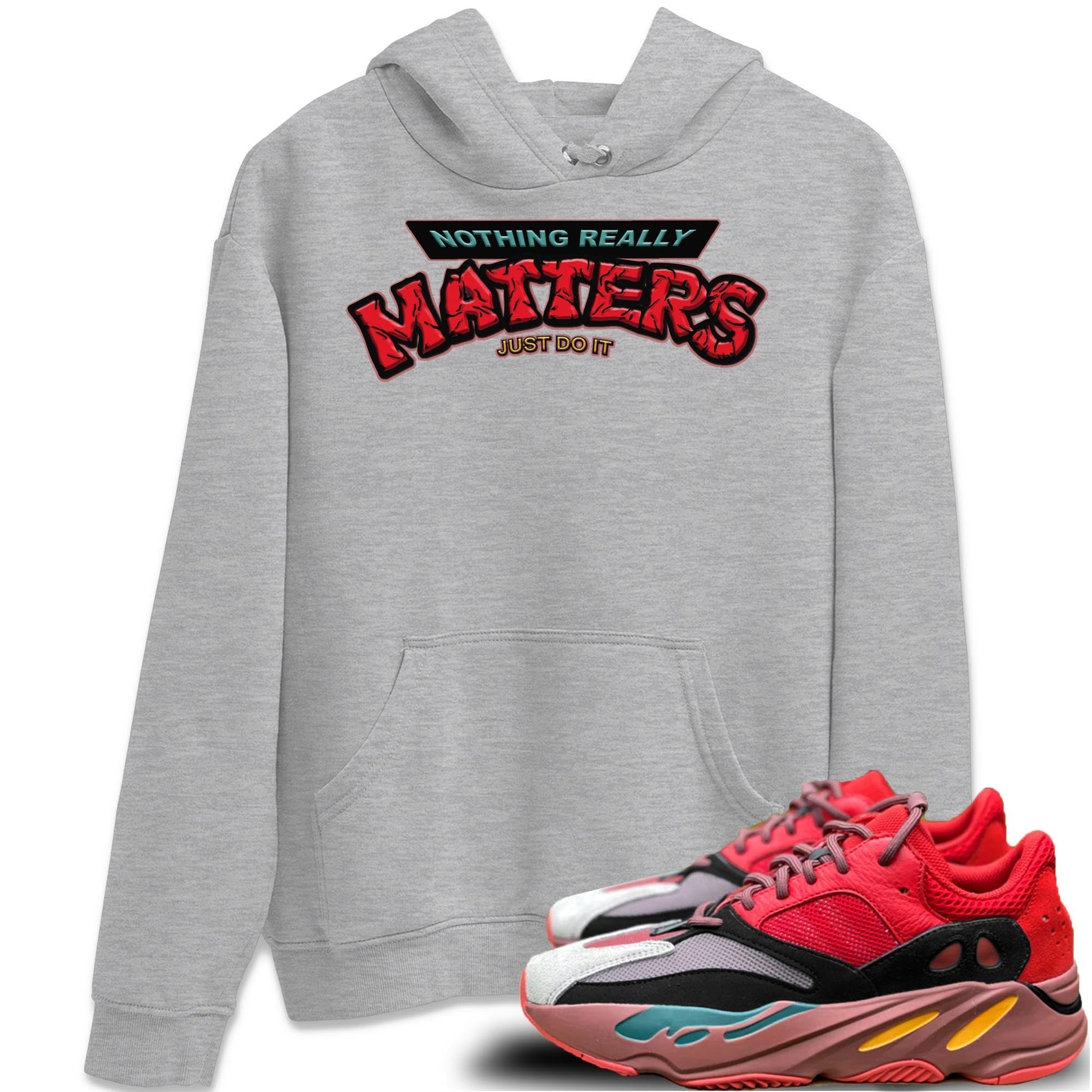 Yeezy 700 Hi-Res Red Sneaker Match Tees Nothing Matters Sneaker Tees Yeezy 700 Hi-Res Red Sneaker Release Tees Unisex Shirts