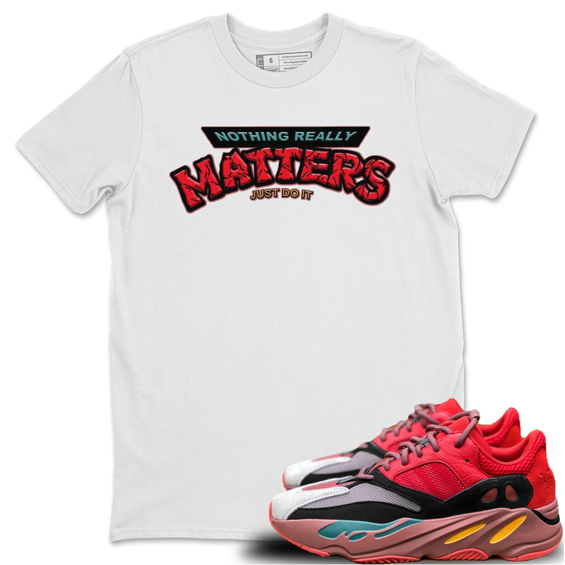 Yeezy 700 Hi-Res Red Sneaker Match Tees Nothing Matters Sneaker Tees Yeezy 700 Hi-Res Red Sneaker Release Tees Unisex Shirts