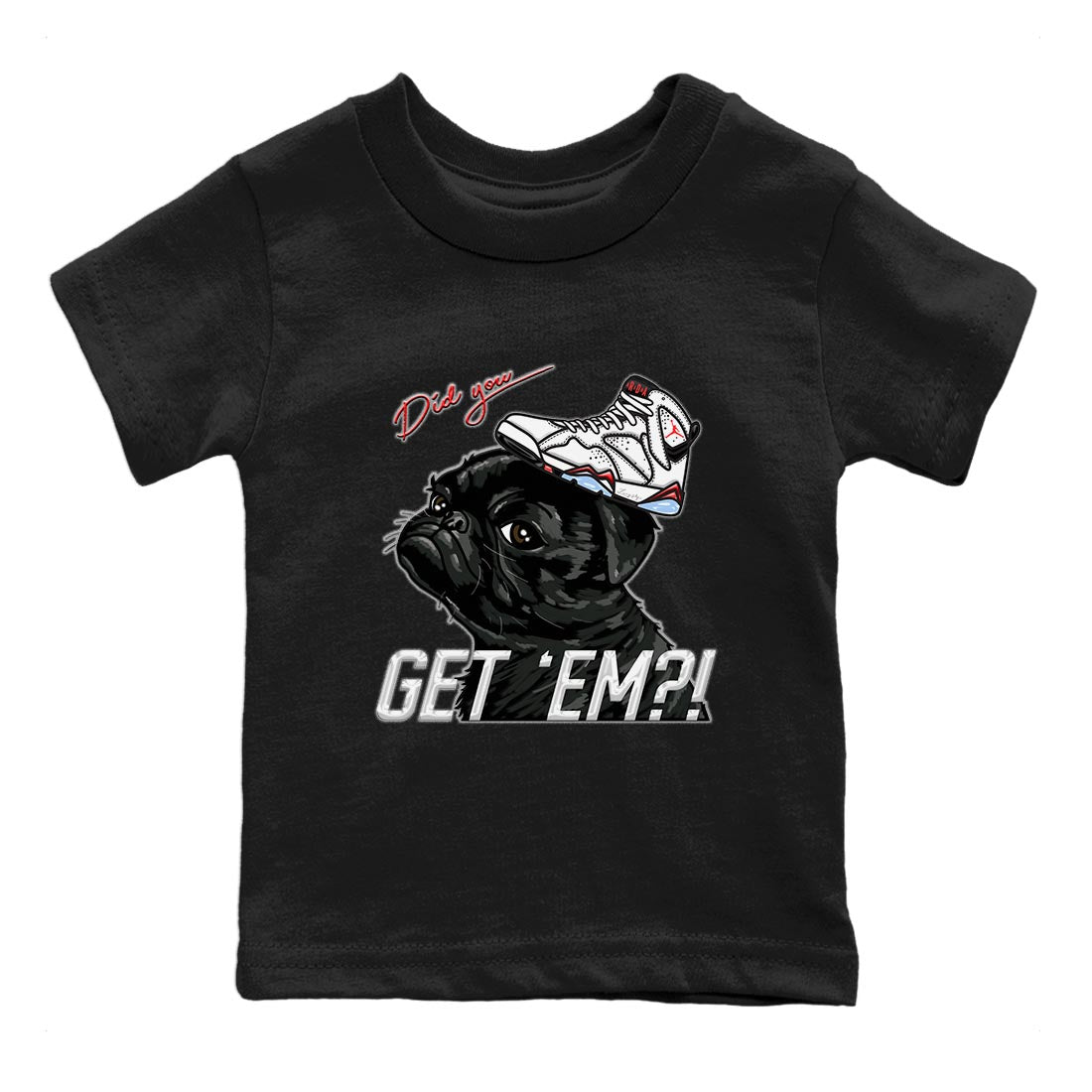 Air Jordan 7 White Infrared shirt to match jordans Pug Get Em sneaker tees White Infrared 7s SNRT Sneaker Release Tees Baby Toddler Black 2 T-Shirt