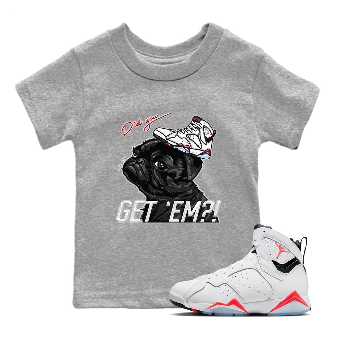 Air Jordan 7 White Infrared shirt to match jordans Pug Get Em sneaker tees White Infrared 7s SNRT Sneaker Release Tees Baby Toddler Heather Grey 1 T-Shirt