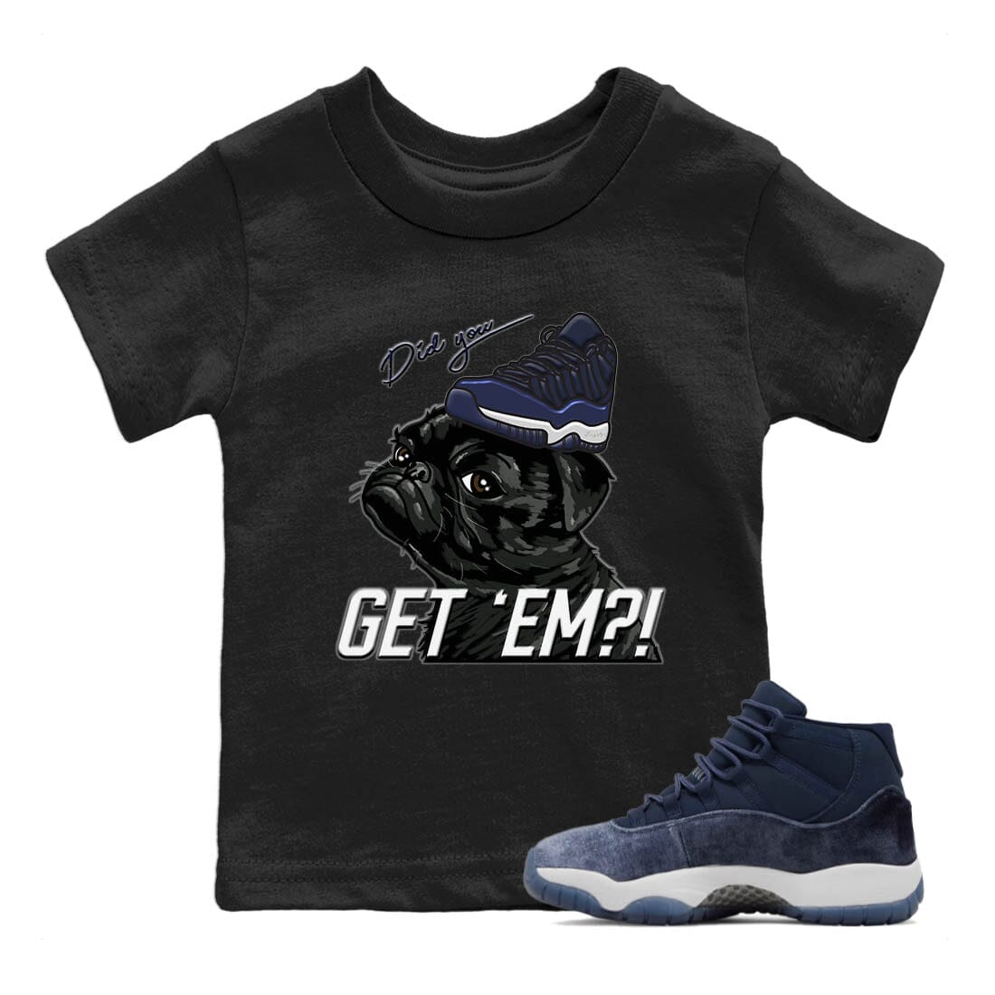 Jordan 11 Midnight Navy Sneaker Match Tees Pug Get Em Sneaker Tees Jordan 11 Midnight Navy Sneaker Release Tees Kids Shirts