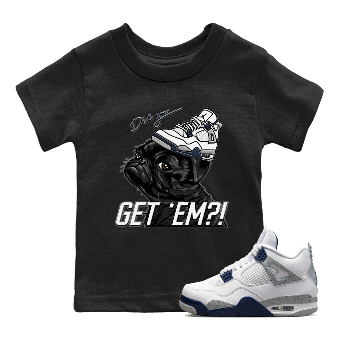 Jordan 4 Midnight Navy Sneaker Match Tees Pug Get Em Sneaker Tees Jordan 4 Midnight Navy Sneaker Release Tees Kids Shirts