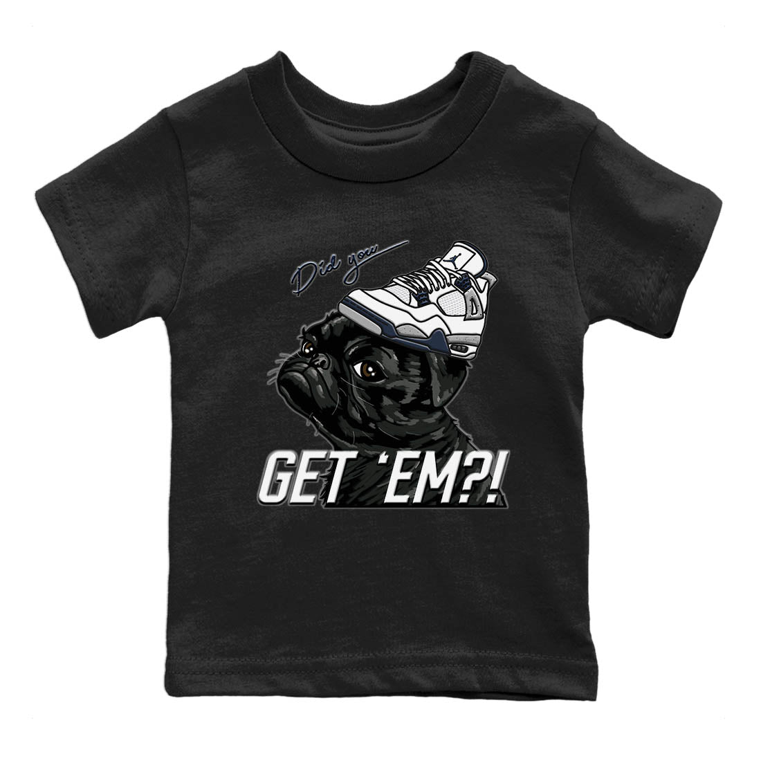 Jordan 4 Midnight Navy Sneaker Match Tees Pug Get Em Sneaker Tees Jordan 4 Midnight Navy Sneaker Release Tees Kids Shirts