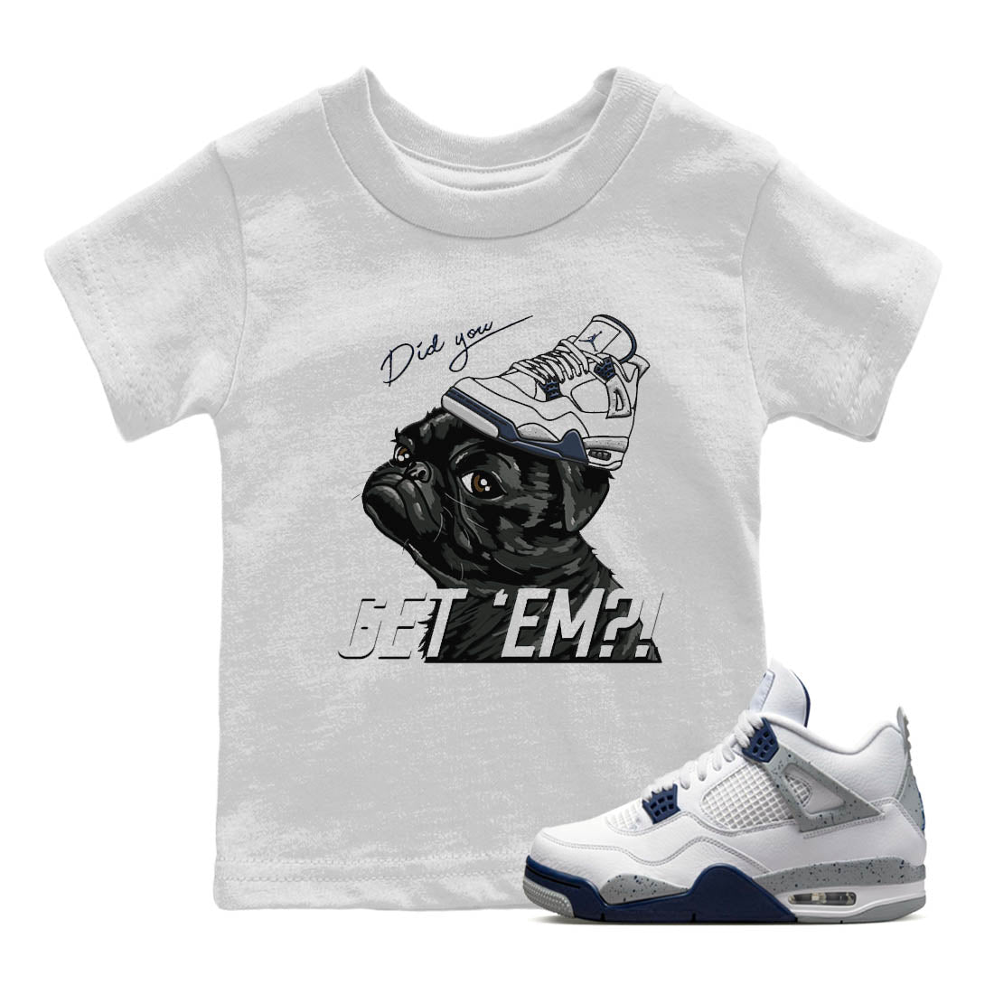 Jordan 4 Midnight Navy Sneaker Match Tees Pug Get Em Sneaker Tees Jordan 4 Midnight Navy Sneaker Release Tees Kids Shirts