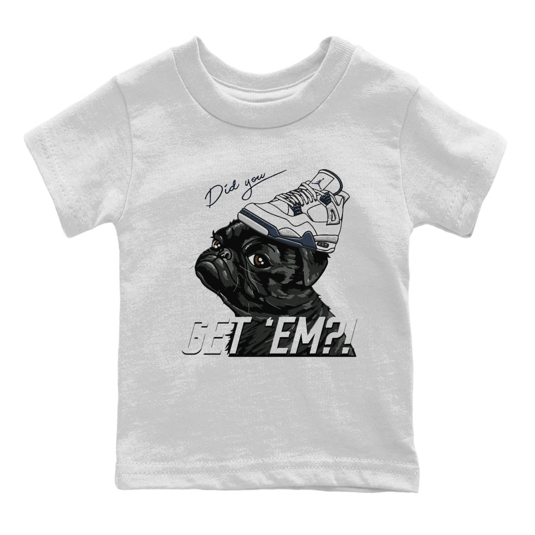 Jordan 4 Midnight Navy Sneaker Match Tees Pug Get Em Sneaker Tees Jordan 4 Midnight Navy Sneaker Release Tees Kids Shirts