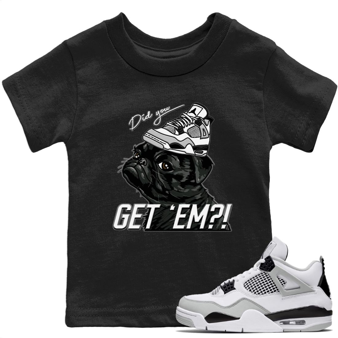 Jordan 4 Military Black Sneaker Match Tees Pug Get Em Sneaker Tees Jordan 4 Military Black Sneaker Release Tees Kids Shirts