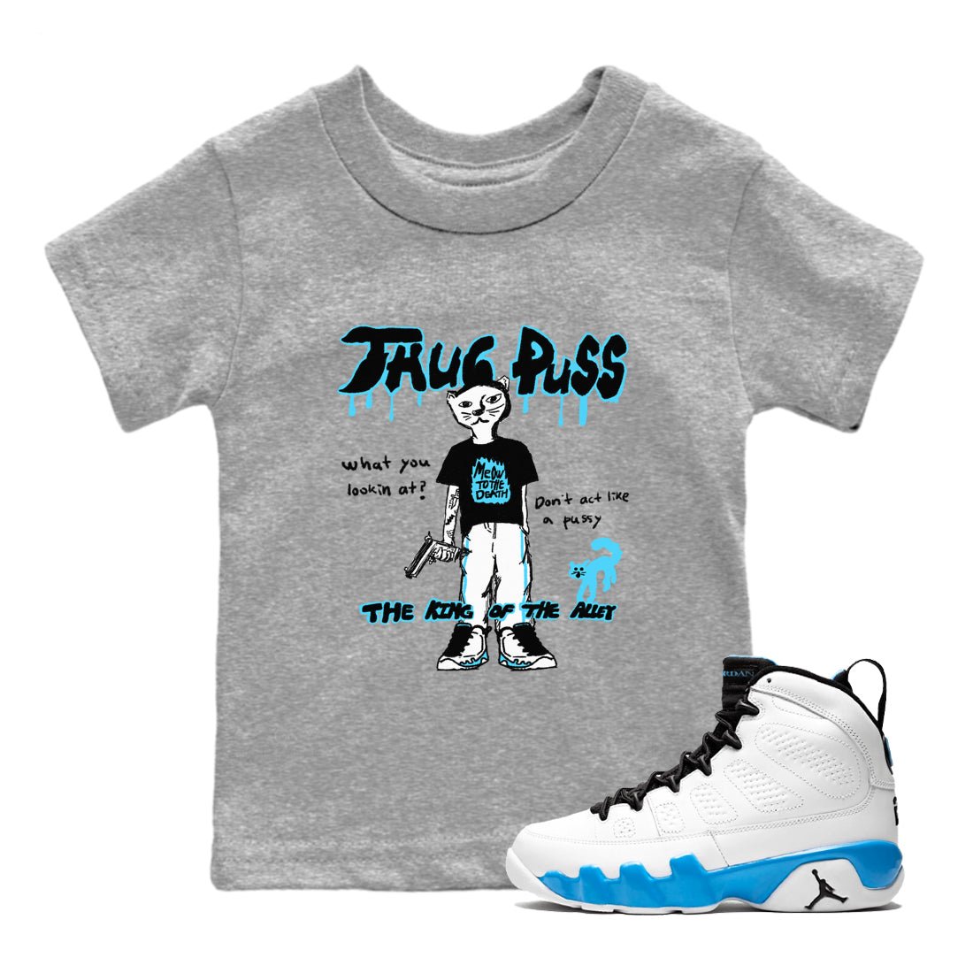 9s Powder Blue shirt to match jordans Thug Puss sneaker tees Air Jordan 9 Powder Blue SNRT sneaker release tees baby toddler Heather Grey 1 cotton Shirt