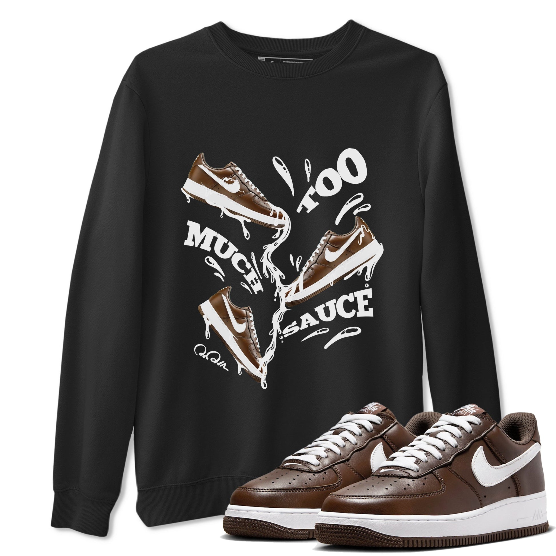 Air Force Low Chocolate shirt to match jordans Too Much Sauce sneaker tees chocolate Nike Air Force Low Chocolate SNRT Sneaker Release Tees Unisex Black 1 T-Shirt