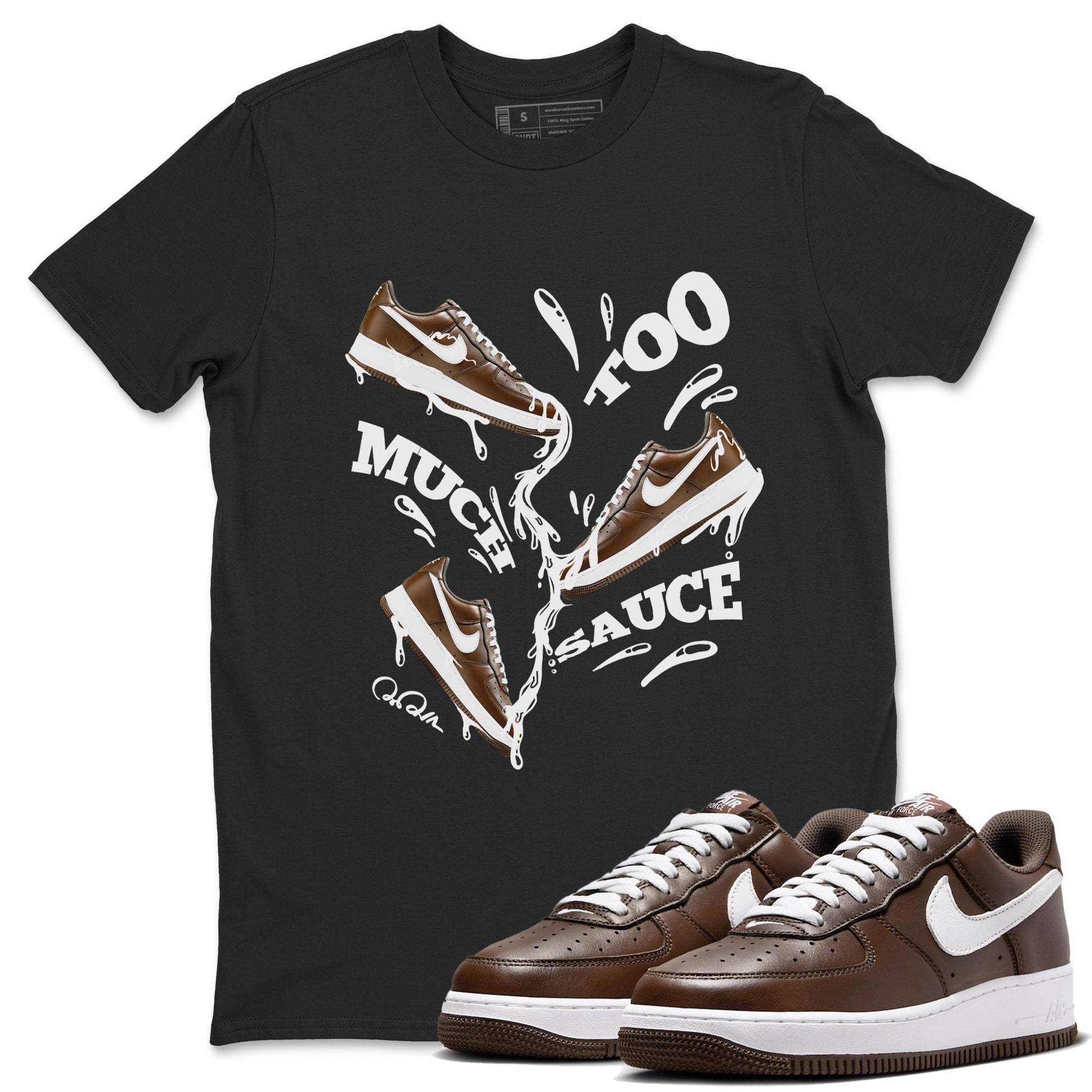 Air Force Low Chocolate shirt to match jordans Too Much Sauce sneaker tees chocolate Nike Air Force Low Chocolate SNRT Sneaker Release Tees Unisex Black 1 T-Shirt