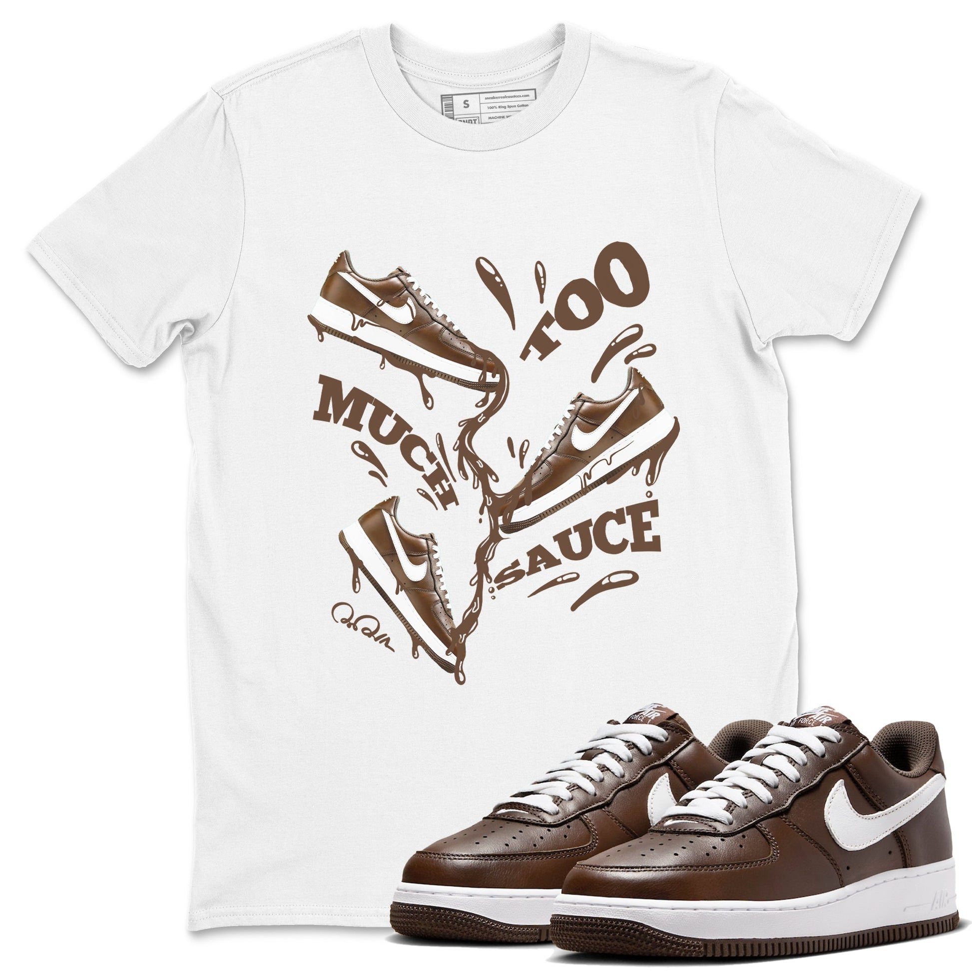 Air Force Low Chocolate shirt to match jordans Too Much Sauce sneaker tees chocolate Nike Air Force Low Chocolate SNRT Sneaker Release Tees Unisex White 1 T-Shirt