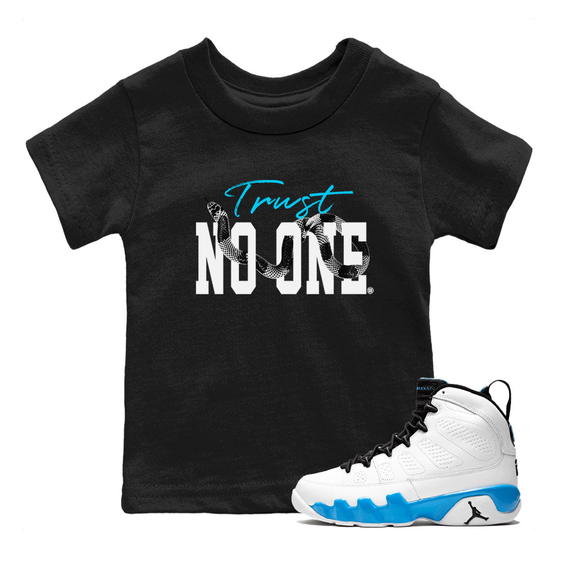 9s Powder Blue shirt to match jordans Trust No One sneaker tees Air Jordan 9 Powder Blue SNRT sneaker release tees baby toddler Black 1 cotton Shirt