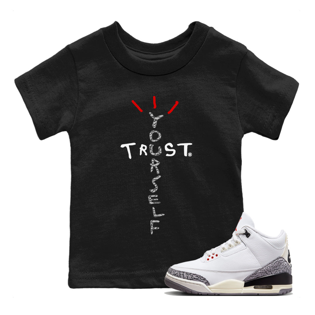 Air Jordan 3 White Cement Sneaker Match Tees Trust Yourself Sneaker Tees Jordan 3 Retro White Cement Sneaker Release Tees Kids Shirts Black 1