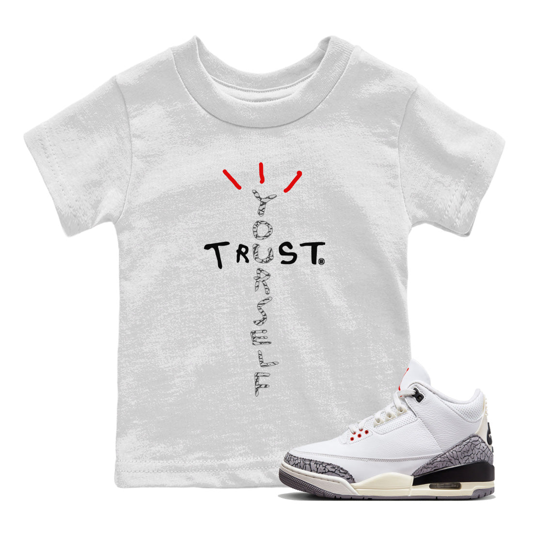 Air Jordan 3 White Cement Sneaker Match Tees Trust Yourself Sneaker Tees Jordan 3 Retro White Cement Sneaker Release Tees Kids Shirts White 1