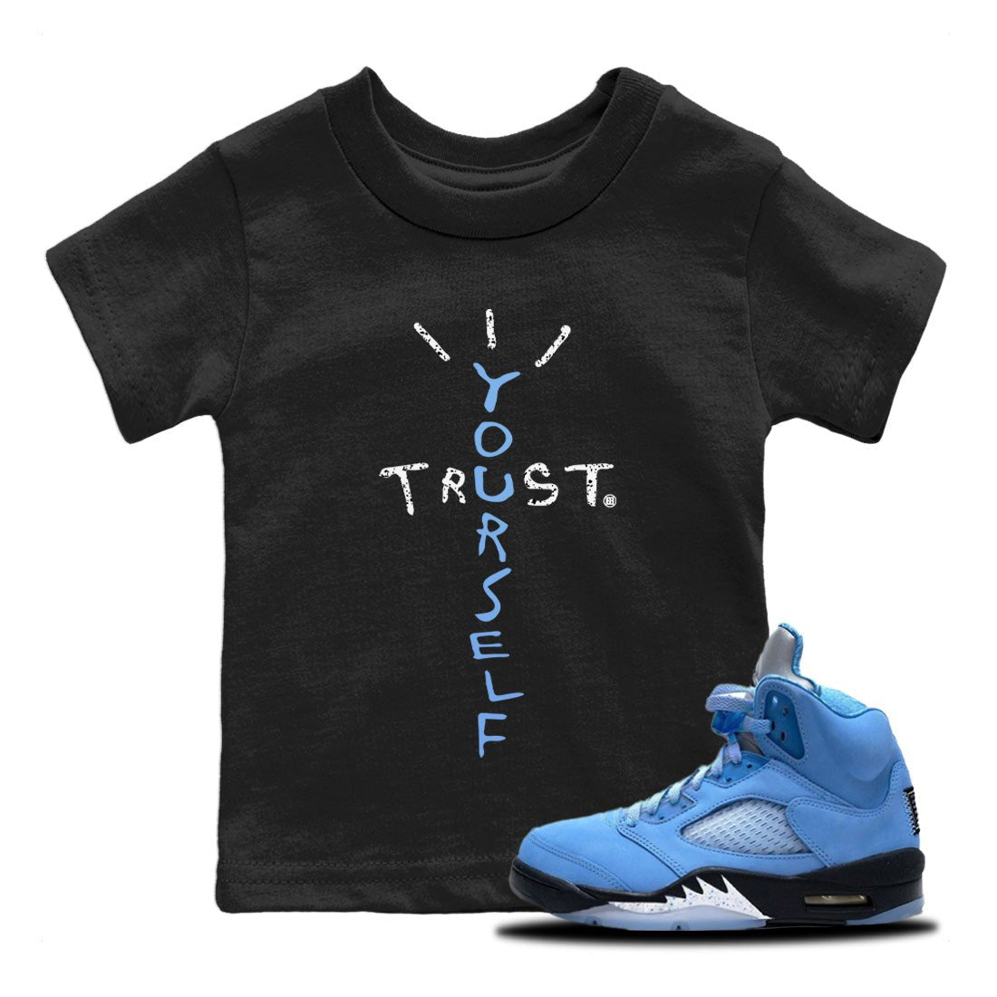 Jordan 5 UNC Jordan Shirts Trust Yourself Sneaker Tees Air Jordan 5 Retro UNC Sneaker Release Tees Kids Shirts Black 1
