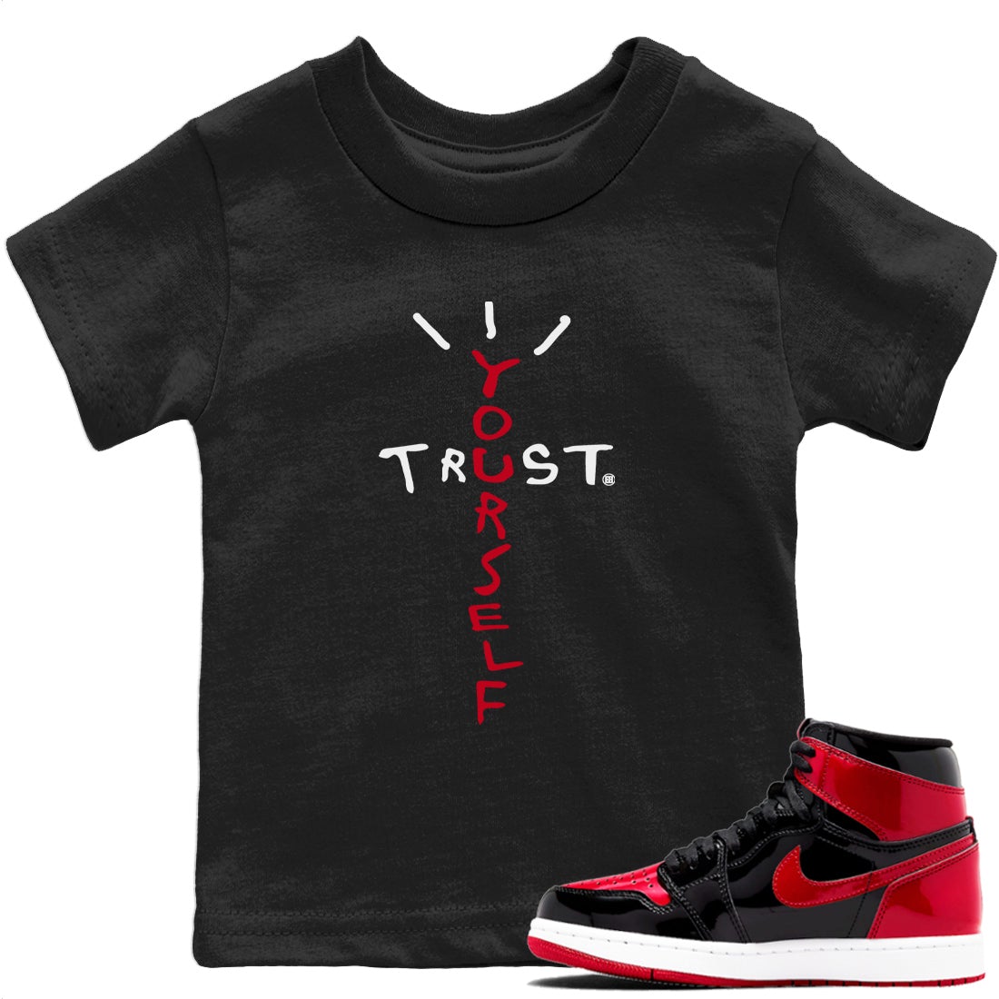Jordan 1 Bred Patent Sneaker Match Tees Trust Yourself Sneaker Tees Jordan 1 Bred Patent Sneaker Release Tees Kids Shirts