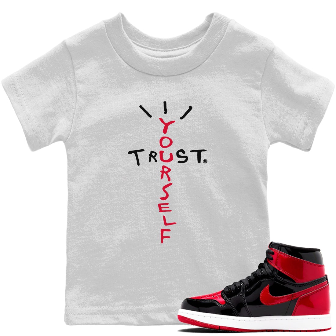 Jordan 1 Bred Patent Sneaker Match Tees Trust Yourself Sneaker Tees Jordan 1 Bred Patent Sneaker Release Tees Kids Shirts