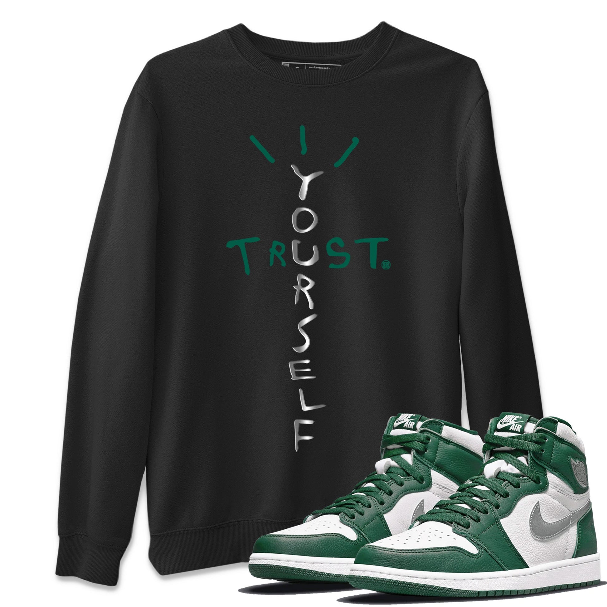 Jordan 1 Gorge Green Sneaker Match Tees Trust Yourself Sneaker Tees Jordan 1 Gorge Green Sneaker Release Tees Unisex Shirts