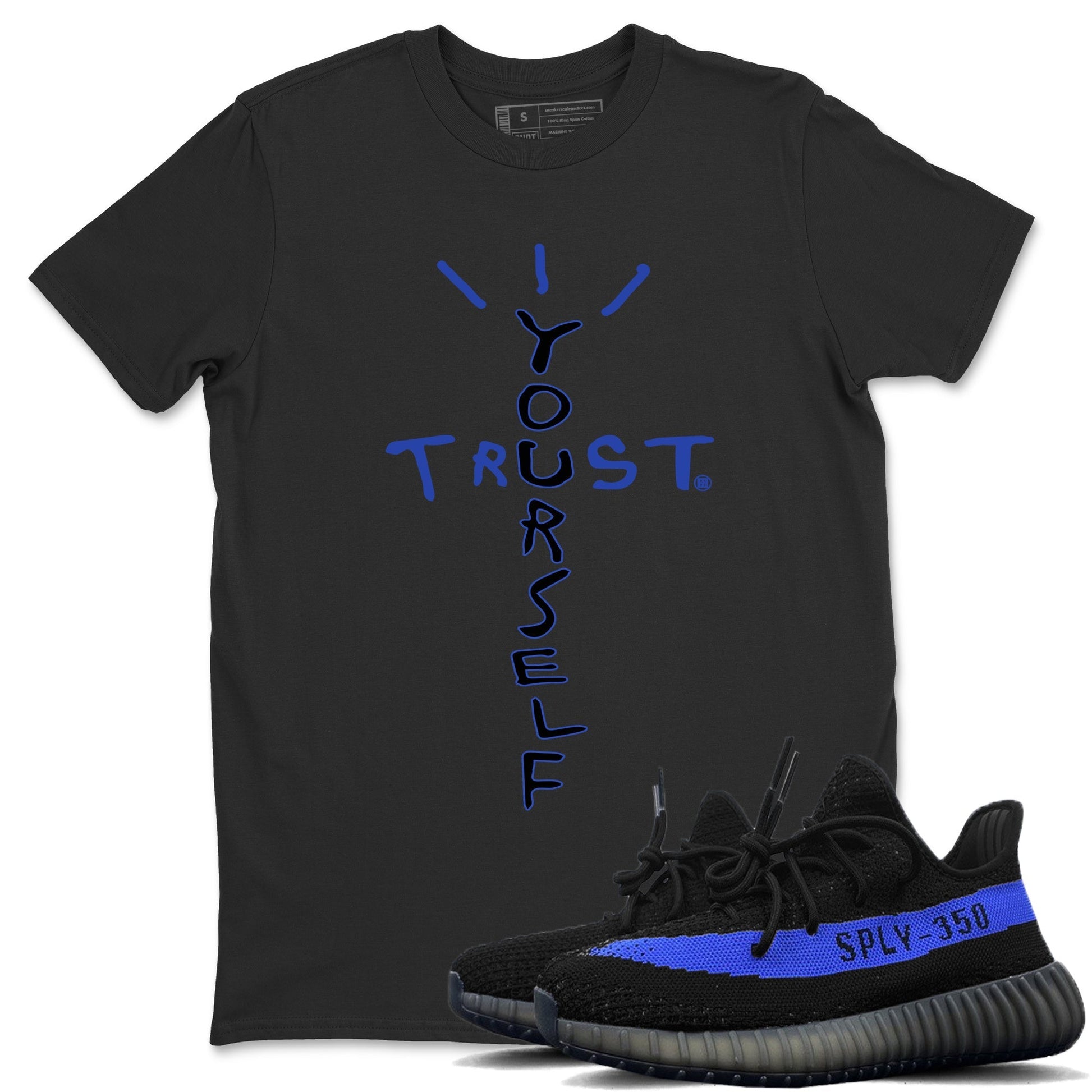 Yeezy 350 Dazzling Blue Sneaker Match Tees Trust Yourself Sneaker Tees Yeezy 350 Dazzling Blue Sneaker Release Tees Unisex Shirts