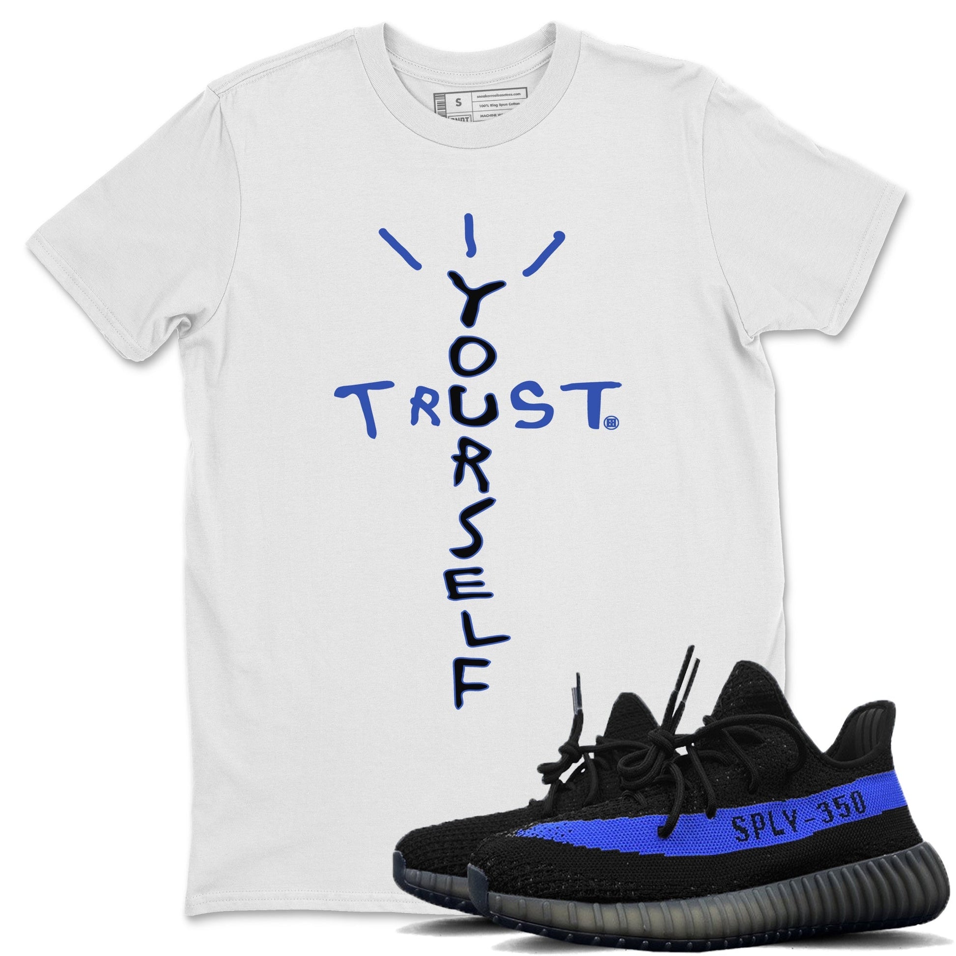 Yeezy 350 Dazzling Blue Sneaker Match Tees Trust Yourself Sneaker Tees Yeezy 350 Dazzling Blue Sneaker Release Tees Unisex Shirts