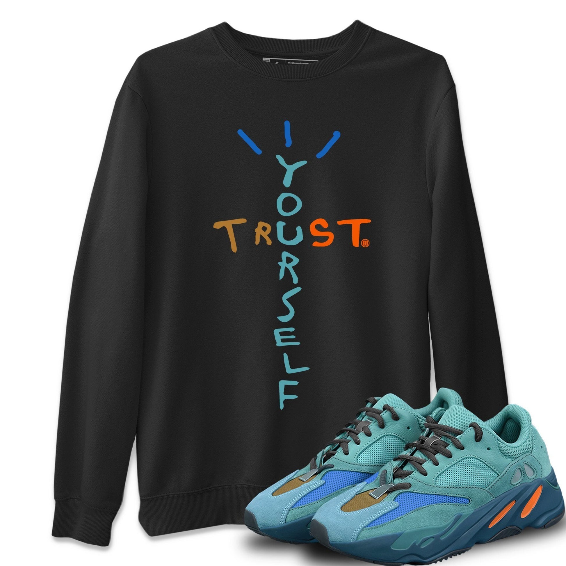 Yeezy 700 Faded Azure Sneaker Match Tees Trust Yourself Sneaker Tees Yeezy 700 Faded Azure Sneaker Release Tees Unisex Shirts