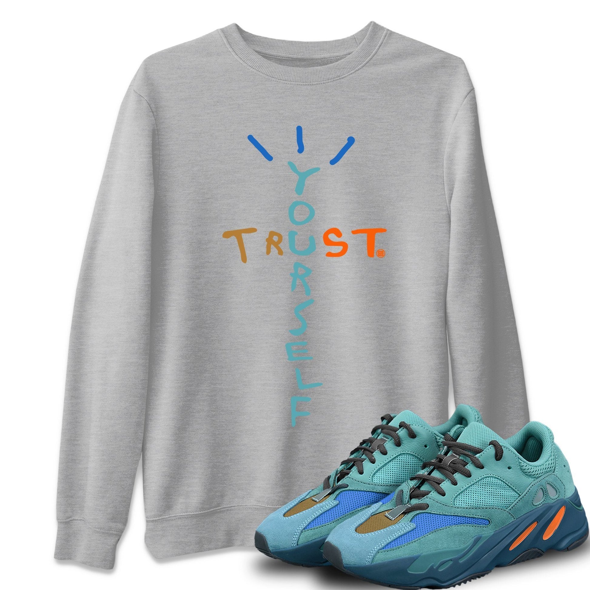 Yeezy 700 Faded Azure Sneaker Match Tees Trust Yourself Sneaker Tees Yeezy 700 Faded Azure Sneaker Release Tees Unisex Shirts