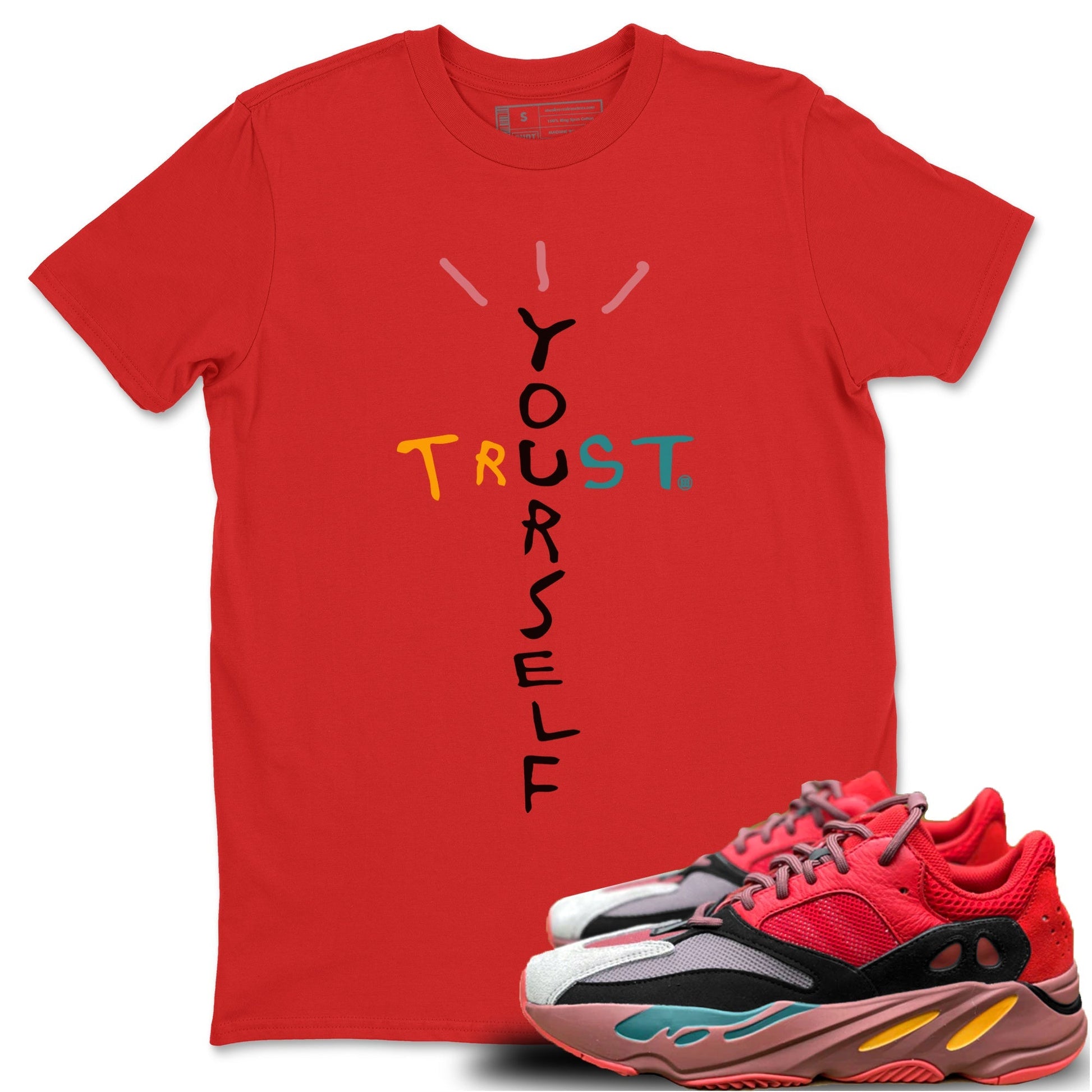 Yeezy 700 Hi-Res Red Sneaker Match Tees Trust Yourself Sneaker Tees Yeezy 700 Hi-Res Red Sneaker Release Tees Unisex Shirts