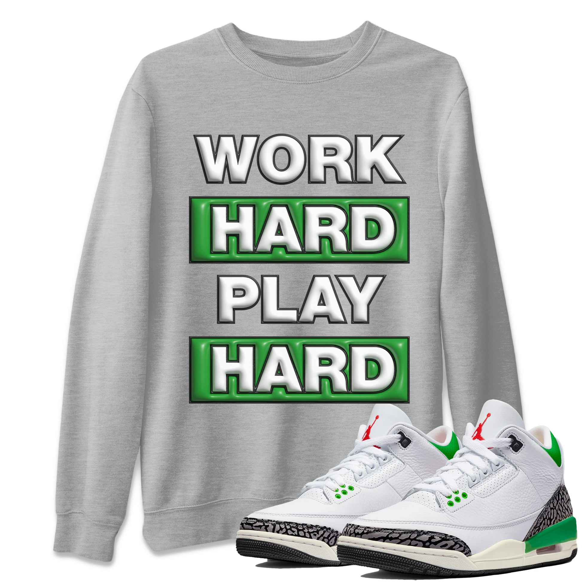 Air Jordan 3 Lucky Green Sneaker Match Tees Work Hard Play Hard Sneaker Tees AJ3 Lucky Green Sneaker Release Tees Unisex Shirts Heather Grey 1