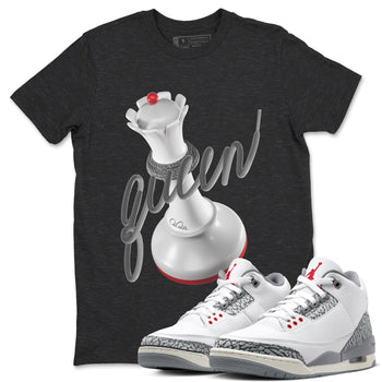 3s Cement Grey shirts to match jordans 3D Queen sneaker match tees Air Jordan 3 Cement Grey SNRT Sneaker Release Tees unisex cotton Charcoal Heather 1 crew neck shirts