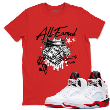 Sneaker match tees – Sneaker Tees To Match Air Jordan 5 Fire Red Shoes – All Earned Tee Red 1