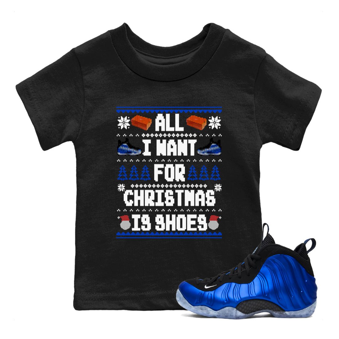 Air Foamposite One Royal t shirts to match sneakers Special Christmas Shirts All I Want For Christmas Is Shoes sneaker match tees Foams One Royal sneaker match tee SNRT Sneaker Tees Youth Baby Black 1 tee