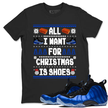 Air Foamposite One Royal t shirts to match sneakers Special Christmas Shirts All I Want For Christmas Is Shoes sneaker match tees Foams One Royal sneaker match tee SNRT Sneaker Tees unisex cotton Black 1 shirts