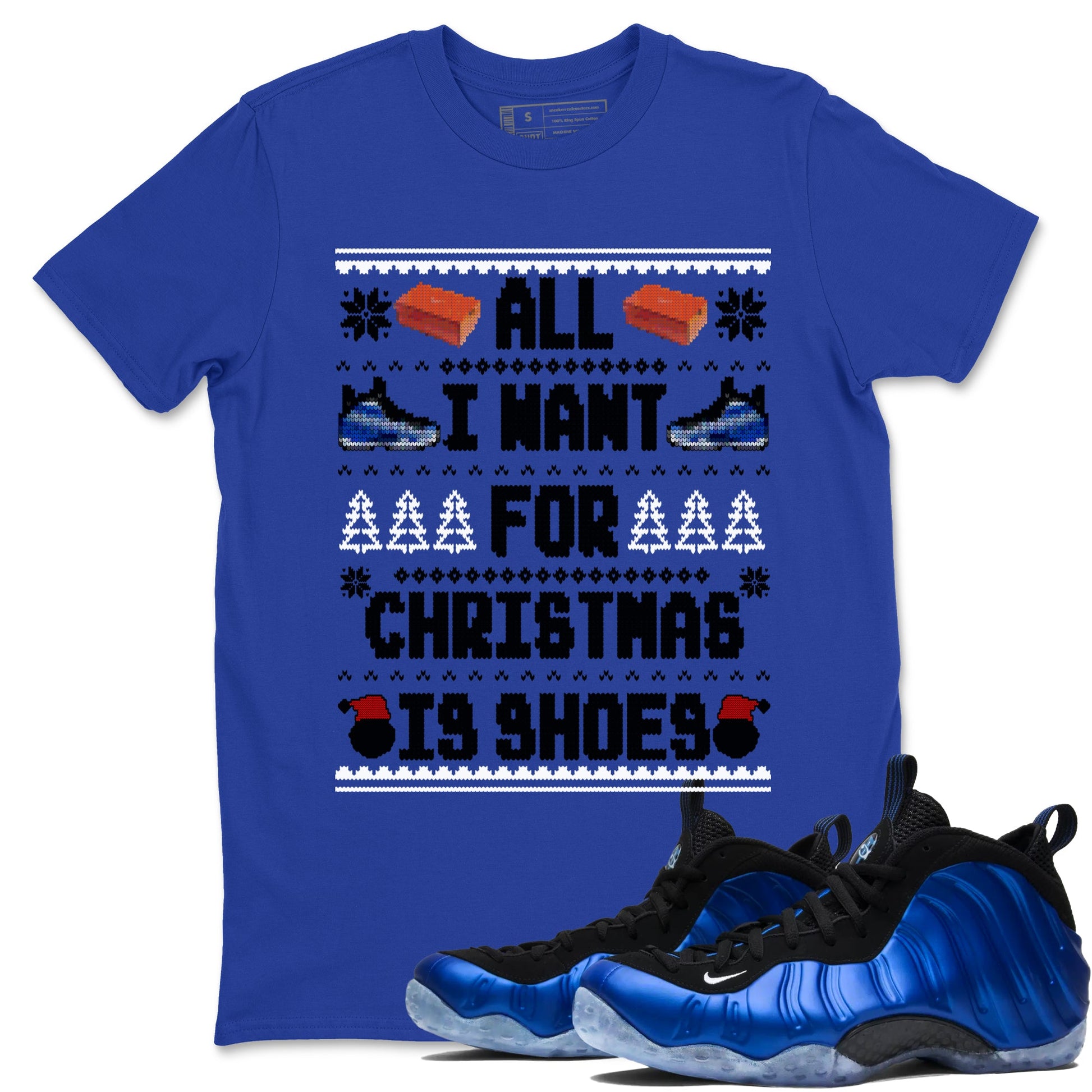 Air Foamposite One Royal t shirts to match sneakers Special Christmas Shirts All I Want For Christmas Is Shoes sneaker match tees Foams One Royal sneaker match tee SNRT Sneaker Tees unisex cotton Royal Blue 1 shirts