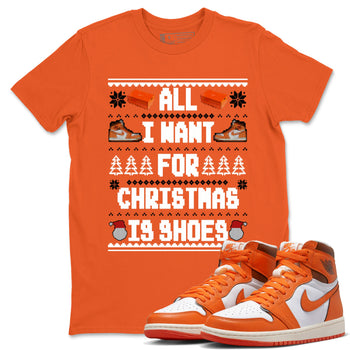 Air Jordan 1 Starfish t shirts to match sneakers Special Christmas Shirts All I Want For Christmas Is Shoes sneaker match tees 1s Starfish sneaker match tee SNRT Sneaker Tees unisex cotton Orange 1 shirts
