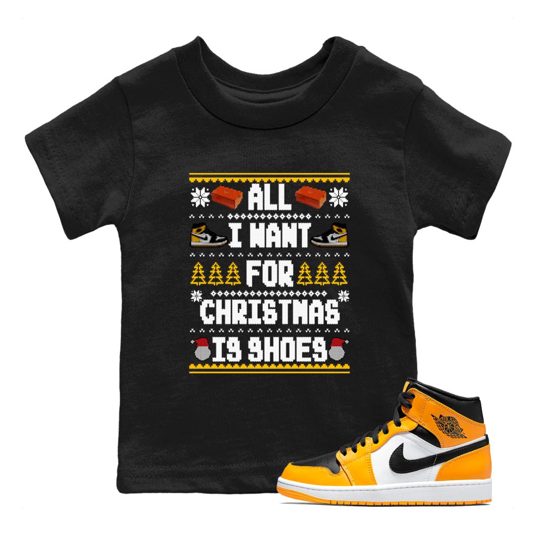 Air Jordan 1 Taxi t shirts to match sneakers Special Christmas Shirts All I Want For Christmas Is Shoes sneaker match tees Jordan 1 Yellow Toe sneaker match tee SNRT Sneaker Tees Youth Baby Black 1 tee