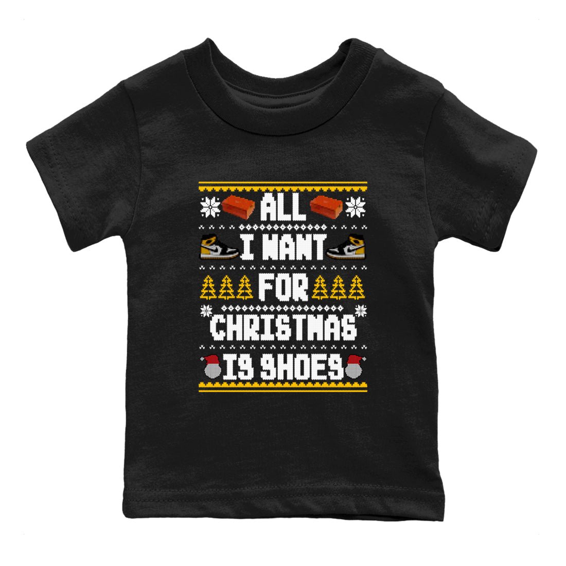 Air Jordan 1 Taxi t shirts to match sneakers Special Christmas Shirts All I Want For Christmas Is Shoes sneaker match tees Jordan 1 Yellow Toe sneaker match tee SNRT Sneaker Tees Youth Baby Black 2 tee