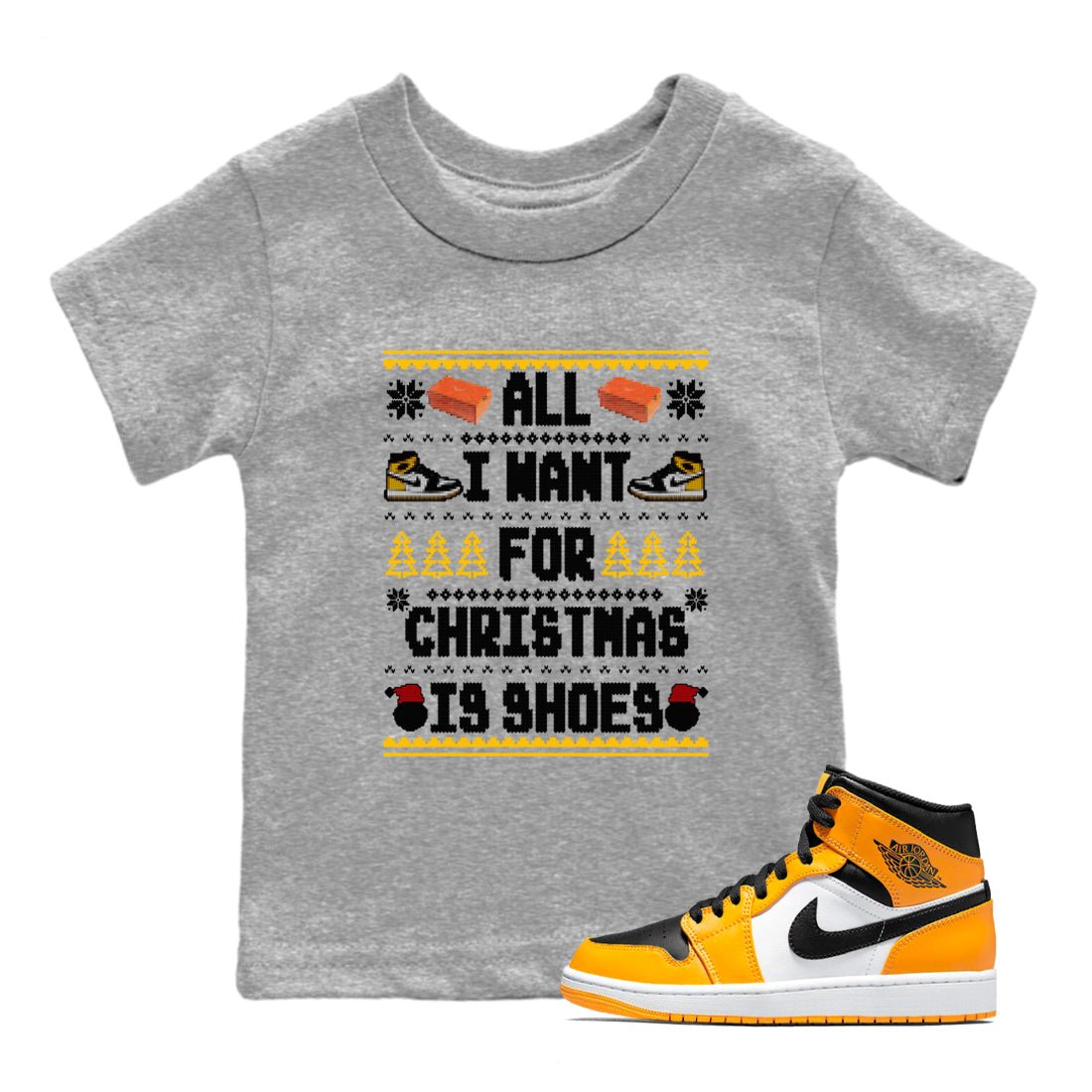Air Jordan 1 Taxi t shirts to match sneakers Special Christmas Shirts All I Want For Christmas Is Shoes sneaker match tees Jordan 1 Yellow Toe sneaker match tee SNRT Sneaker Tees Youth Baby Heather Grey 1 tee